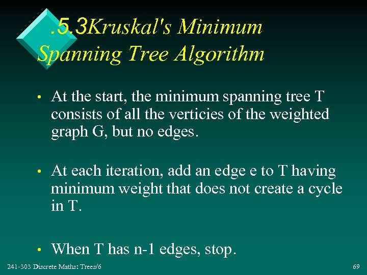 . 5. 3 Kruskal's Minimum Spanning Tree Algorithm • At the start, the minimum