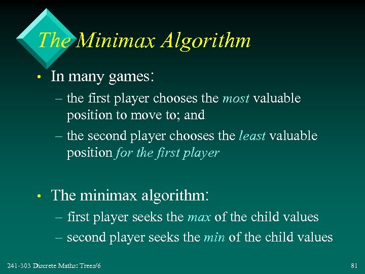 The Minimax Algorithm • In many games: – the first player chooses the most