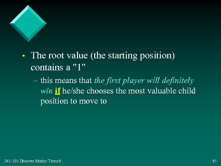  • The root value (the starting position) contains a 