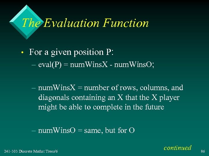 The Evaluation Function • For a given position P: – eval(P) = num. Wins.