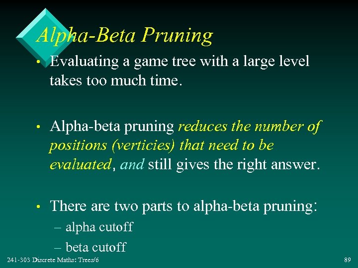 Alpha-Beta Pruning • Evaluating a game tree with a large level takes too much