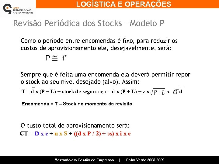 LOGÍSTICA E OPERAÇÕES Revisão Periódica dos Stocks – Modelo P Como o período entre