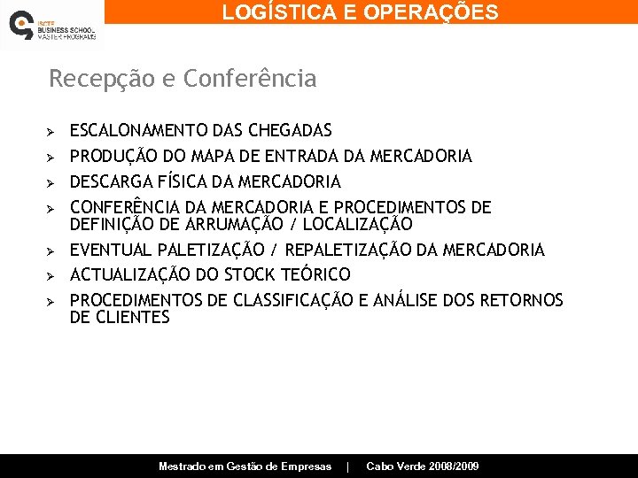 LOGÍSTICA E OPERAÇÕES Recepção e Conferência Ø Ø Ø Ø ESCALONAMENTO DAS CHEGADAS PRODUÇÃO
