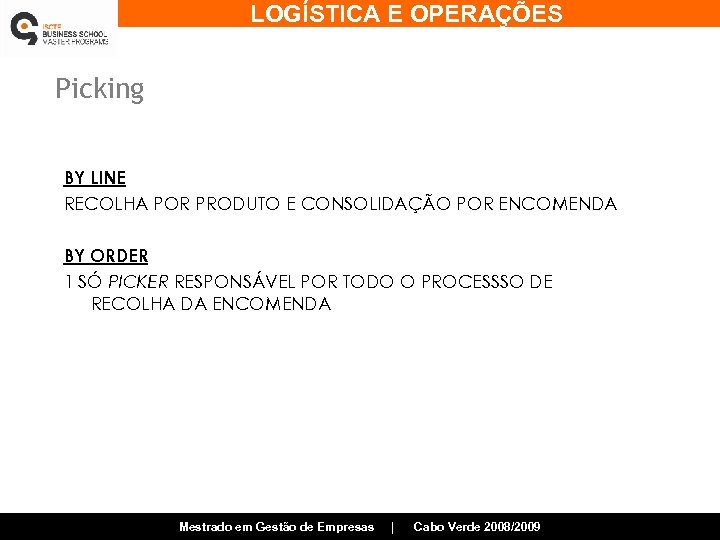 LOGÍSTICA E OPERAÇÕES Picking BY LINE RECOLHA POR PRODUTO E CONSOLIDAÇÃO POR ENCOMENDA BY