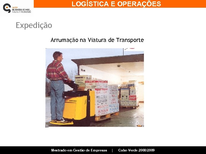 LOGÍSTICA E OPERAÇÕES Expedição Arrumação na Viatura de Transporte Mestrado em Gestão de Empresas