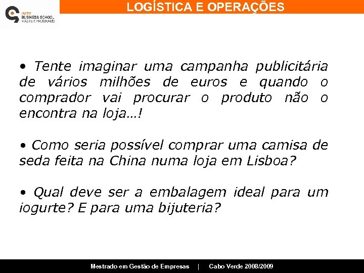 LOGÍSTICA E OPERAÇÕES • Tente imaginar uma campanha publicitária de vários milhões de euros