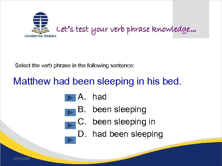 Let’s test your verb phrase knowledge… Select the verb phrase in the following sentence: