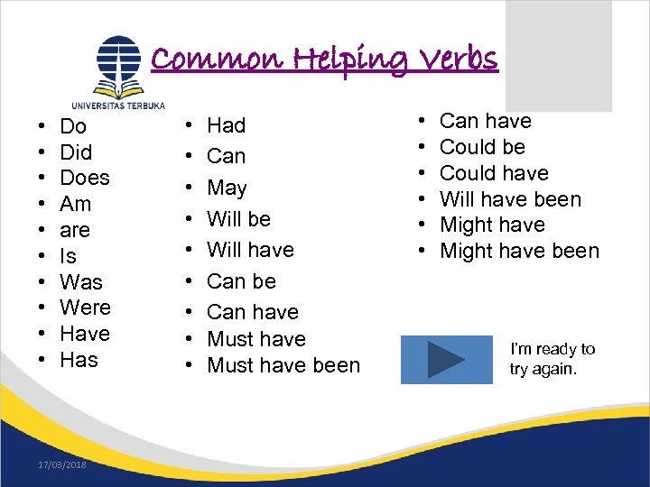 Common Helping Verbs • • • Do Did Does Am are Is Was Were