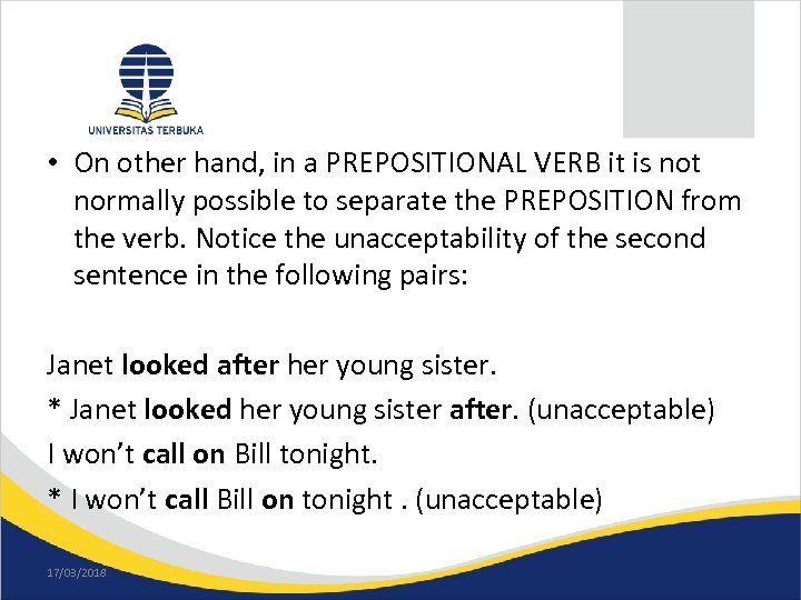  • On other hand, in a PREPOSITIONAL VERB it is not normally possible
