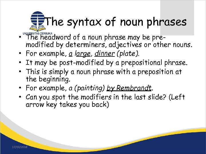 The syntax of noun phrases • The headword of a noun phrase may be