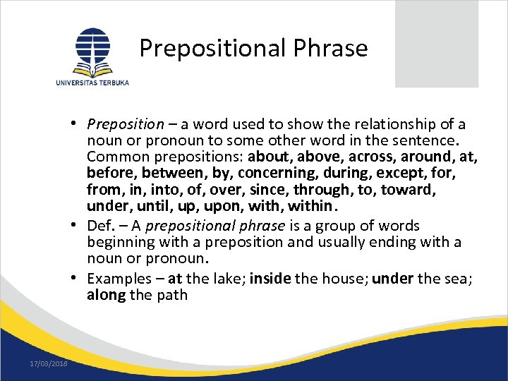 Prepositional Phrase • Preposition – a word used to show the relationship of a