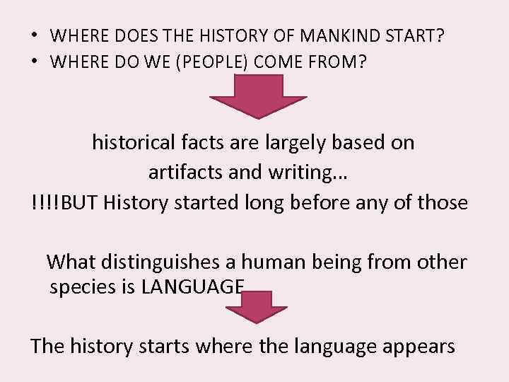  • WHERE DOES THE HISTORY OF MANKIND START? • WHERE DO WE (PEOPLE)