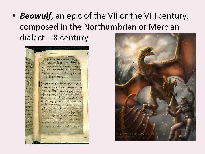  • Beowulf, an epic of the VII or the VIII century, composed in