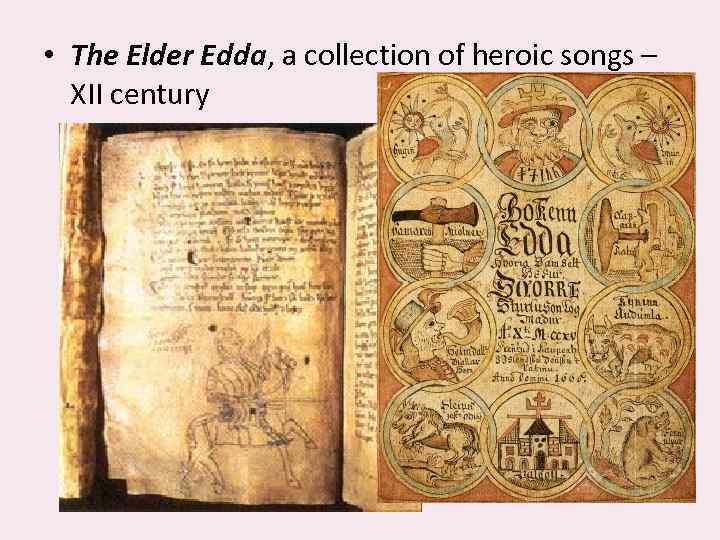  • The Elder Edda, a collection of heroic songs – XII century 