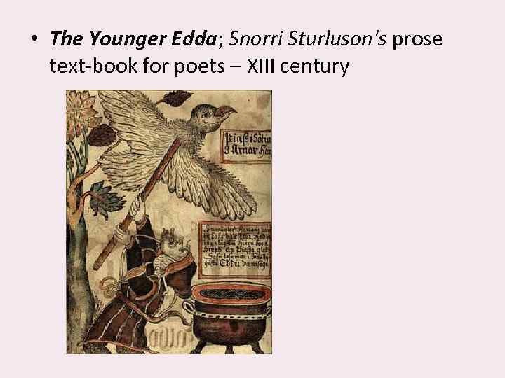  • The Younger Edda; Snorri Sturluson's prose text-book for poets – XIII century