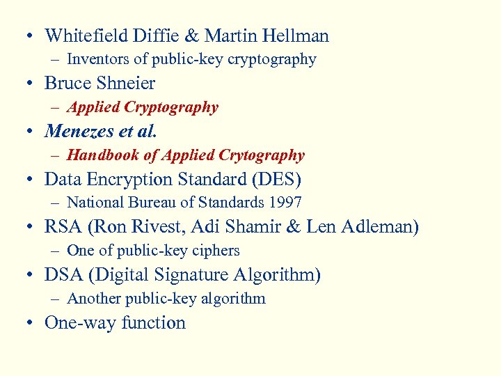  • Whitefield Diffie & Martin Hellman – Inventors of public-key cryptography • Bruce