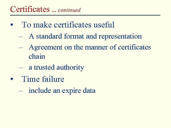 Certificates … continued • To make certificates useful – A standard format and representation