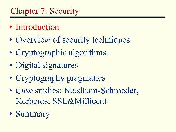 Chapter 7: Security • • • Introduction Overview of security techniques Cryptographic algorithms Digital