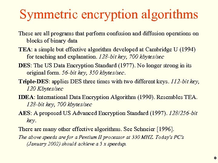 Symmetric encryption algorithms These are all programs that perform confusion and diffusion operations on