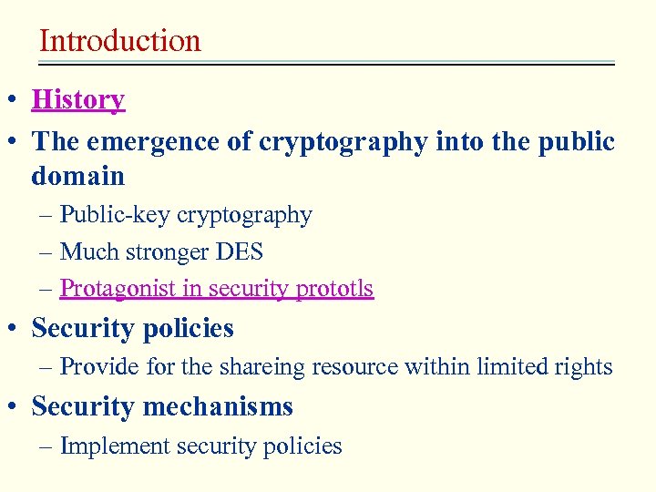 Introduction • History • The emergence of cryptography into the public domain – Public-key