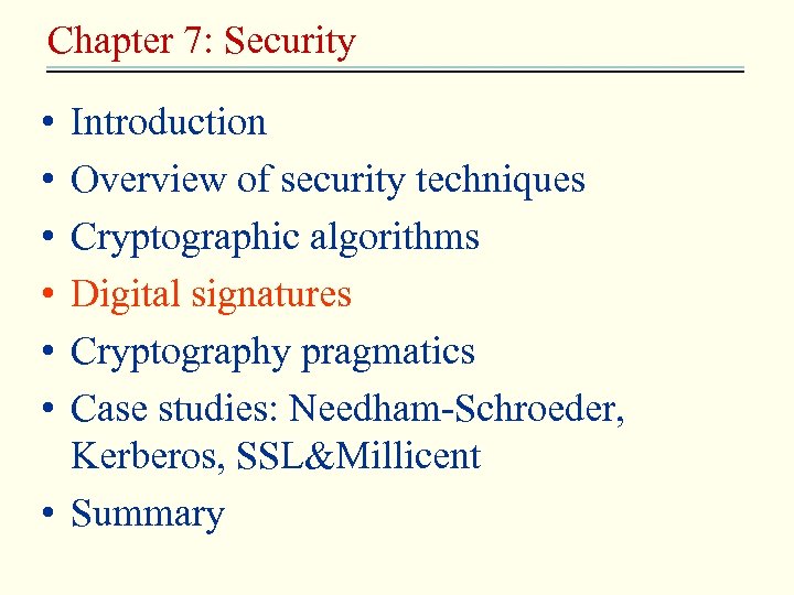 Chapter 7: Security • • • Introduction Overview of security techniques Cryptographic algorithms Digital