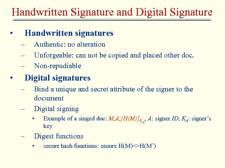 Handwritten Signature and Digital Signature • Handwritten signatures – – – • Authentic: no