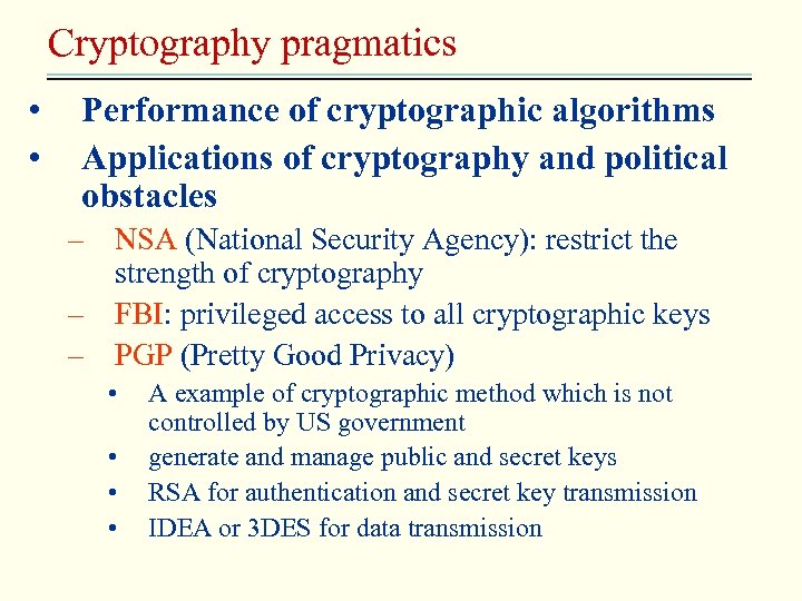 Cryptography pragmatics • • Performance of cryptographic algorithms Applications of cryptography and political obstacles