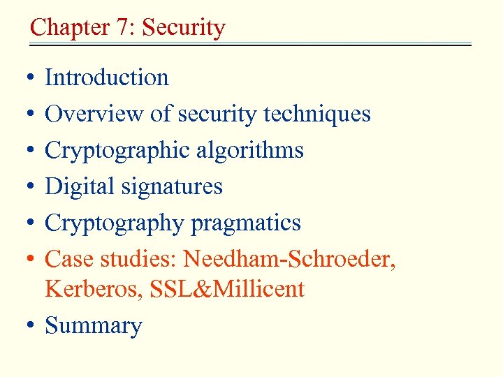 Chapter 7: Security • • • Introduction Overview of security techniques Cryptographic algorithms Digital