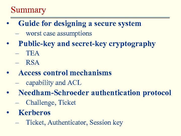 Summary • Guide for designing a secure system – worst case assumptions • Public-key