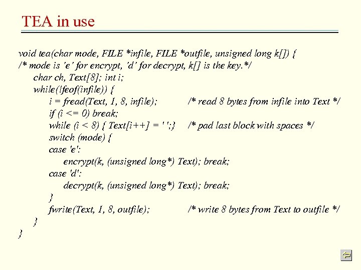 TEA in use void tea(char mode, FILE *infile, FILE *outfile, unsigned long k[]) {