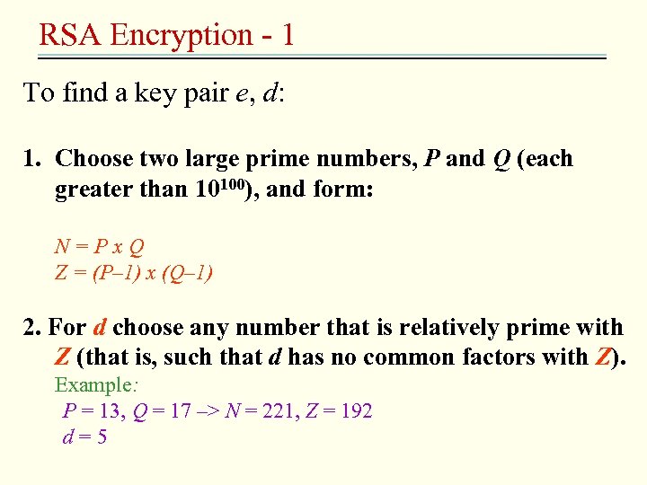 RSA Encryption - 1 To find a key pair e, d: 1. Choose two