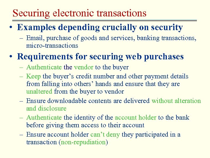 Securing electronic transactions • Examples depending crucially on security – Email, purchase of goods