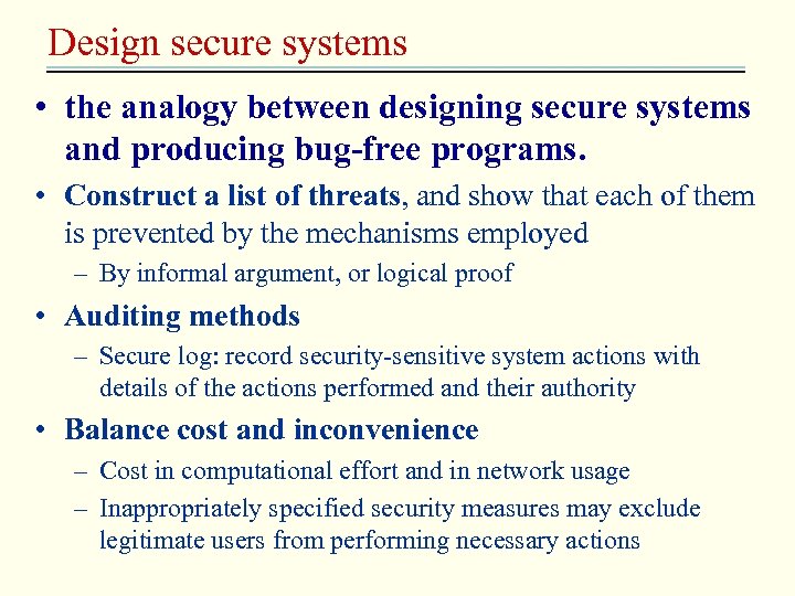 Design secure systems • the analogy between designing secure systems and producing bug-free programs.