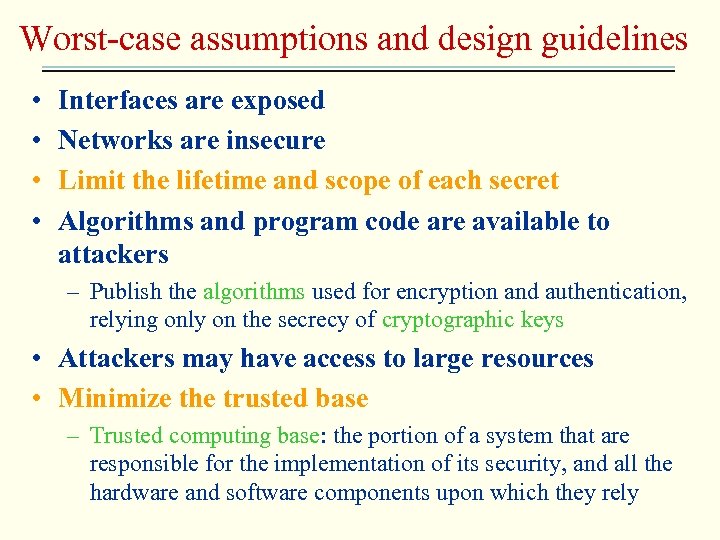 Worst-case assumptions and design guidelines • • Interfaces are exposed Networks are insecure Limit