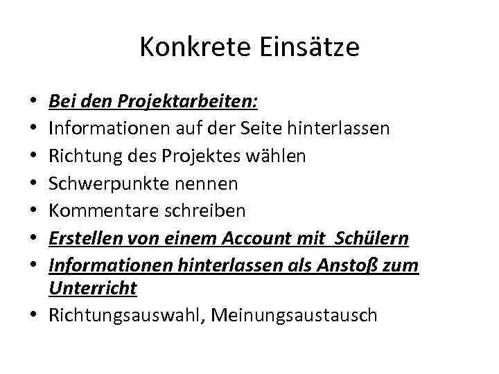 Konkrete Einsätze Bei den Projektarbeiten: Informationen auf der Seite hinterlassen Richtung des Projektes wählen