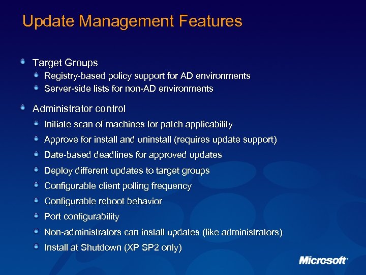 Update Management Features Target Groups Registry-based policy support for AD environments Server-side lists for