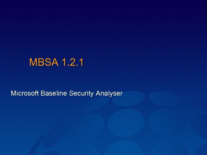 MBSA 1. 2. 1 Microsoft Baseline Security Analyser 