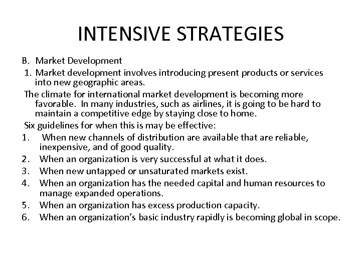 INTENSIVE STRATEGIES B. Market Development 1. Market development involves introducing present products or services