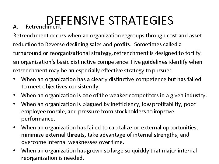 DEFENSIVE STRATEGIES A. Retrenchment occurs when an organization regroups through cost and asset reduction
