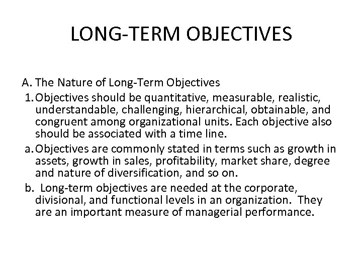 LONG-TERM OBJECTIVES A. The Nature of Long-Term Objectives 1. Objectives should be quantitative, measurable,