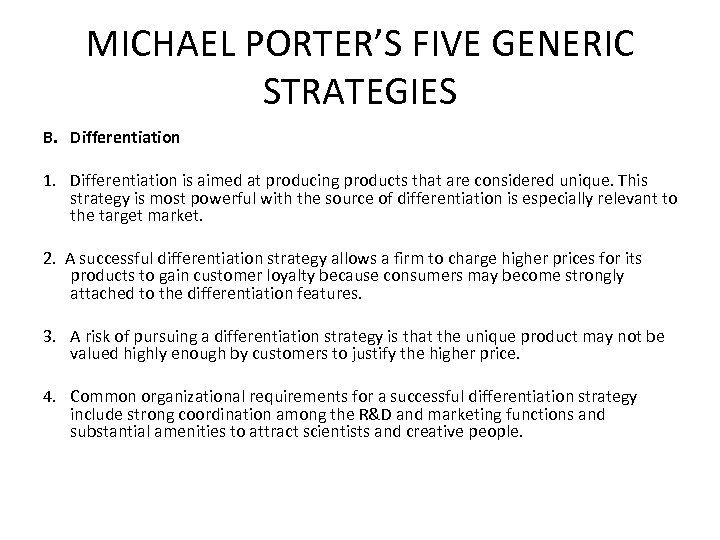 MICHAEL PORTER’S FIVE GENERIC STRATEGIES B. Differentiation 1. Differentiation is aimed at producing products