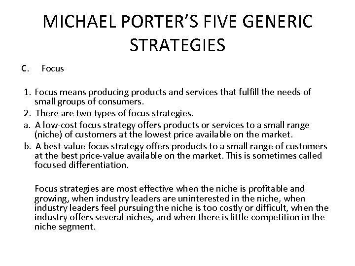 MICHAEL PORTER’S FIVE GENERIC STRATEGIES C. Focus 1. Focus means producing products and services