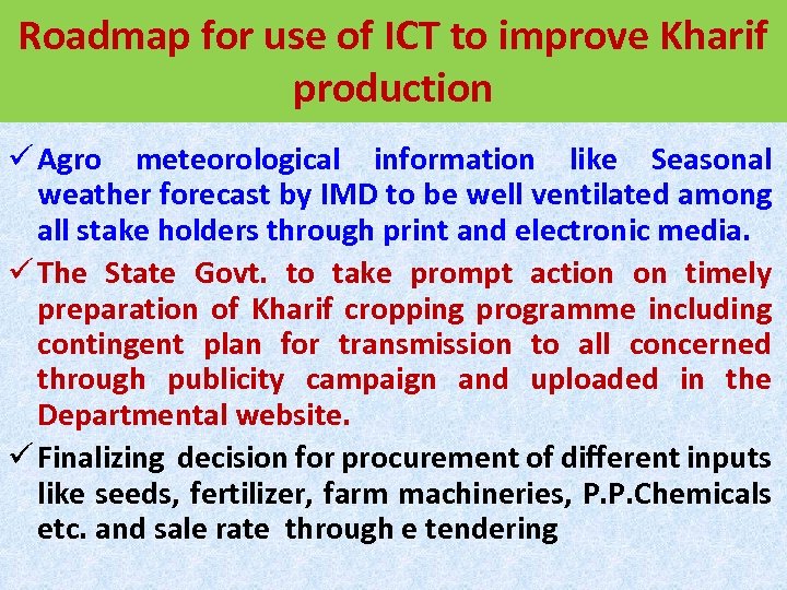 Roadmap for use of ICT to improve Kharif production ü Agro meteorological information like
