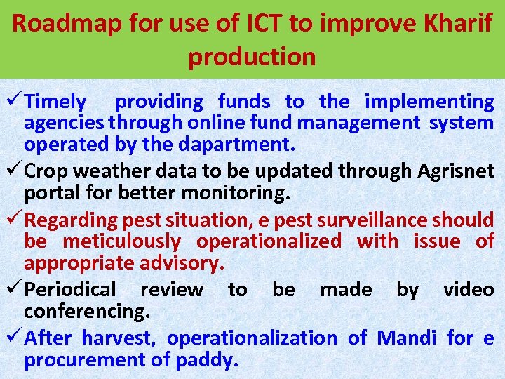 Roadmap for use of ICT to improve Kharif production ü Timely providing funds to