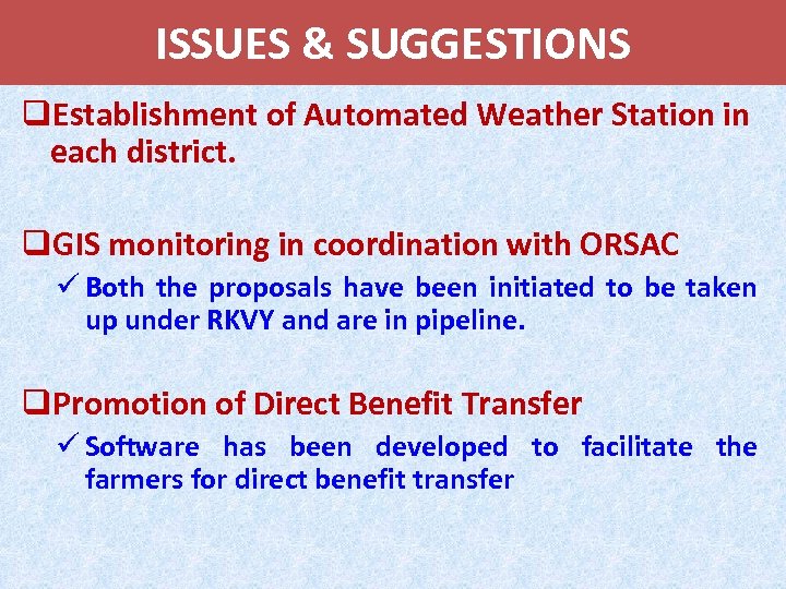ISSUES & SUGGESTIONS q. Establishment of Automated Weather Station in each district. q. GIS