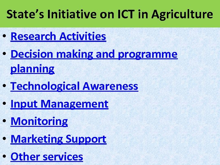 State’s Initiative on ICT in Agriculture • Research Activities • Decision making and programme