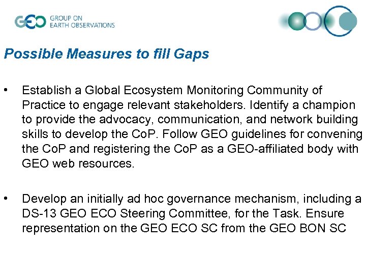 Possible Measures to fill Gaps • Establish a Global Ecosystem Monitoring Community of Practice
