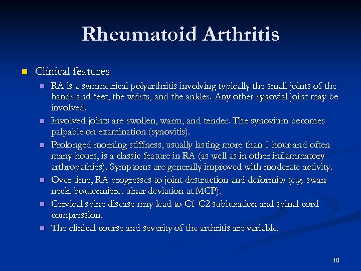 Rheumatoid Arthritis n Clinical features n n n RA is a symmetrical polyarthritis involving