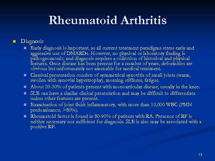 Rheumatoid Arthritis n Diagnosis n n n Early diagnosis is important, as all current