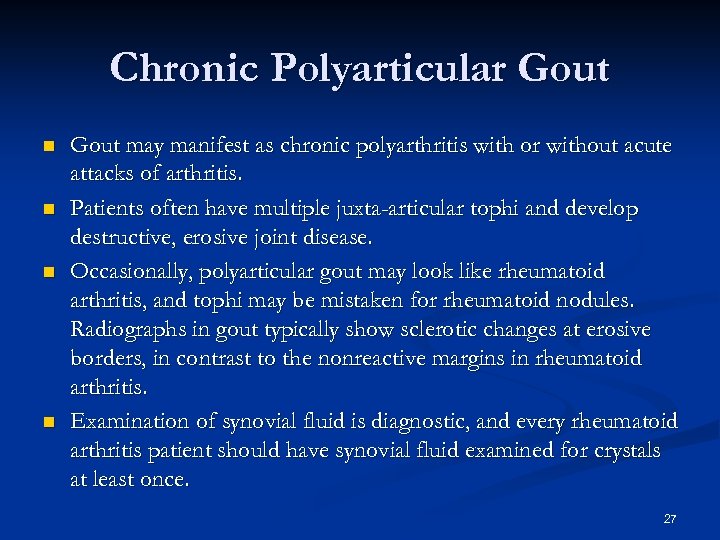 Chronic Polyarticular Gout n n Gout may manifest as chronic polyarthritis with or without